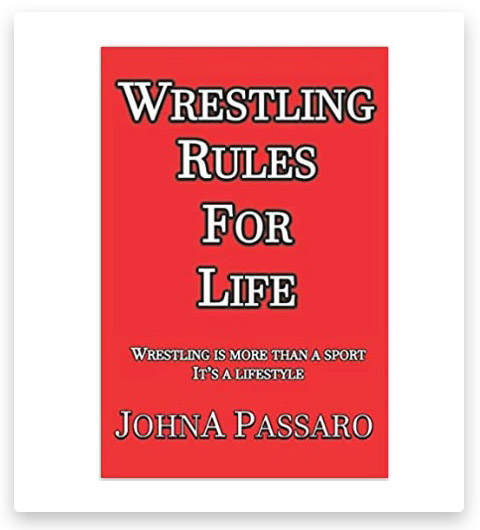 Wrestling Rules for Life: Wrestling Is More Than a Sport