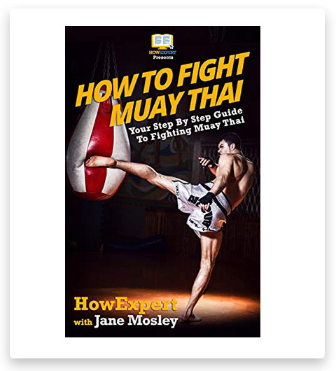 How To Fight Muay Thai - Your Step-By-Step Guide