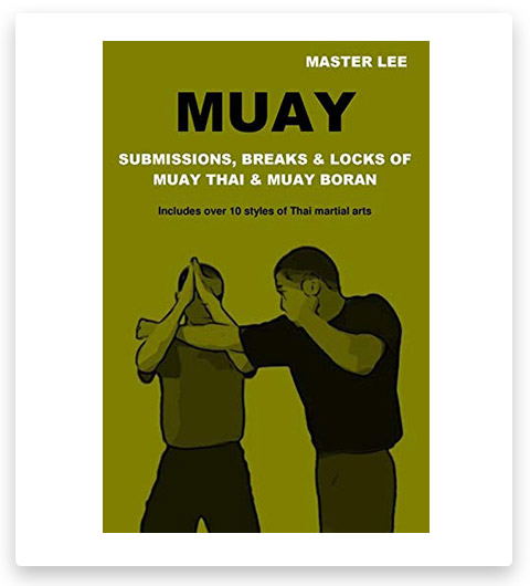 Muay: Submissions, Breaks & Locks of Muay Thai & Muay Boran
