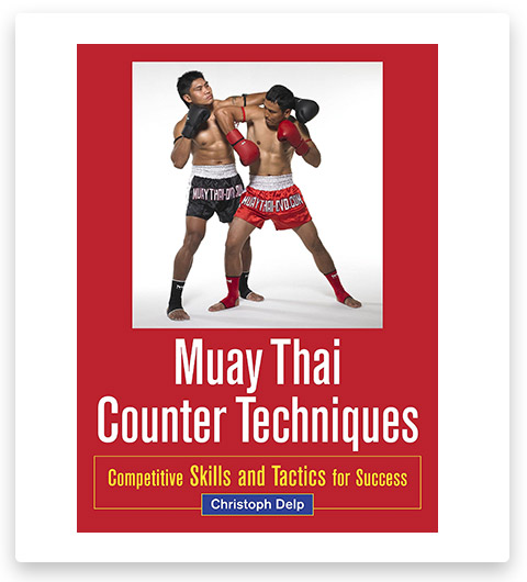 Muay Thai Counter Techniques: Competitive Skills and Tactics